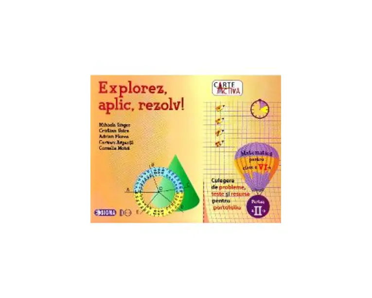Explorez, aplic, rezolv! Matematica - Clasa 6. Partea 2 - Mihaela Singer, Cristian Voica