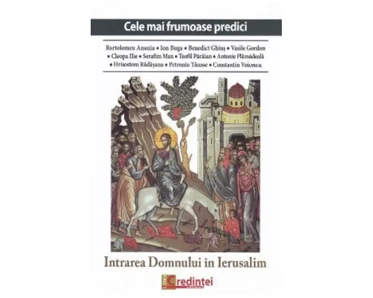 Intrarea Domnului in Ierusalim (Cele mai frumoase predici) - Bartolomeu Anania, Ion Buga