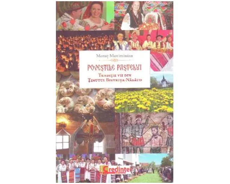 Povestile Pastelui. Traditii vii din tinutul Bistrita-Nasaud - Menut Maximinian