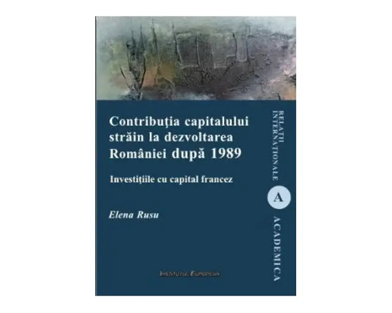 Contributia capitalului strain la dezvoltarea Romaniei dupa 1989 - Elena Rusu