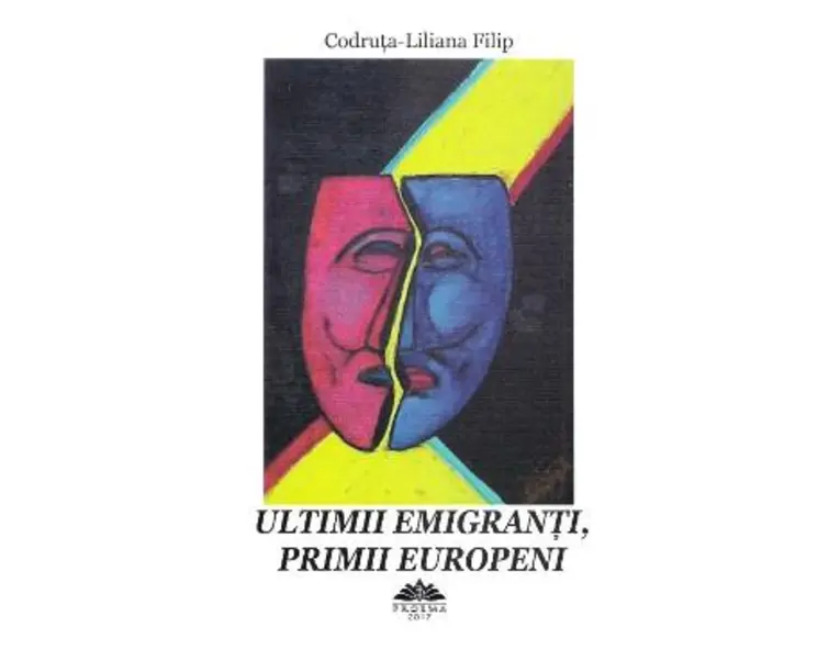 Ultimii emigranti, primii europeni - Codruta-Liliana Filip