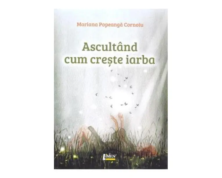 Ascultand cum creste iarba - Mariana Popeanga Cornoiu