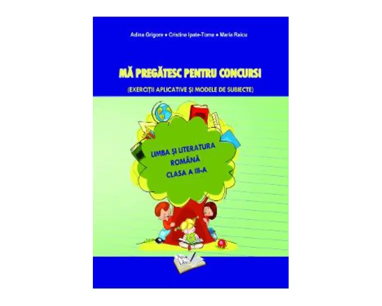 Ma pregatesc pentru concurs! Romana - Clasa 3 - Ed.2019 - Adina Grigore