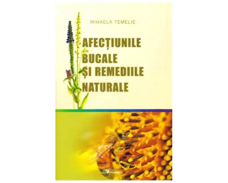 Afectiunile bucale si remediile naturale - Mihaela Temelie