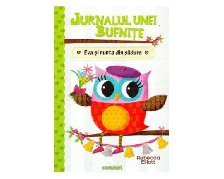Jurnalul unei bufnite: Eva si nunta din padure - Rebecca Elliott