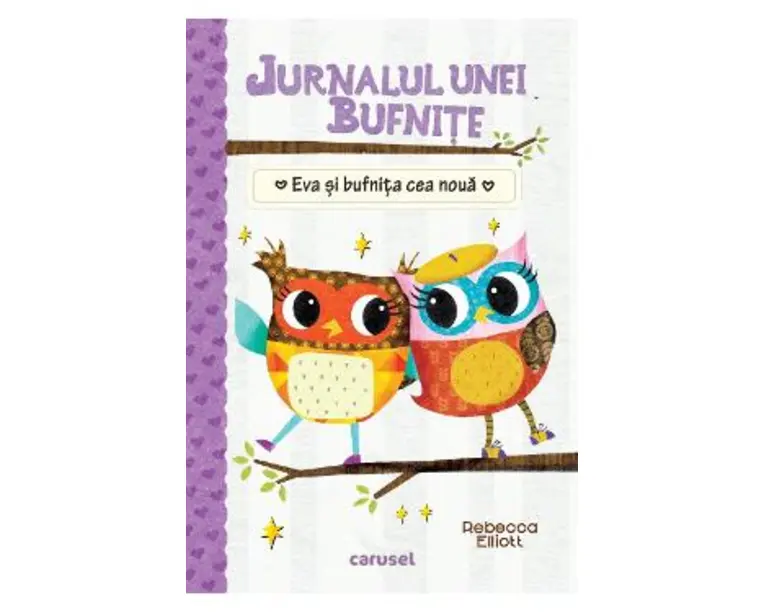 Jurnalul unei bufnite: Eva si bufnita cea noua - Rebecca Elliott