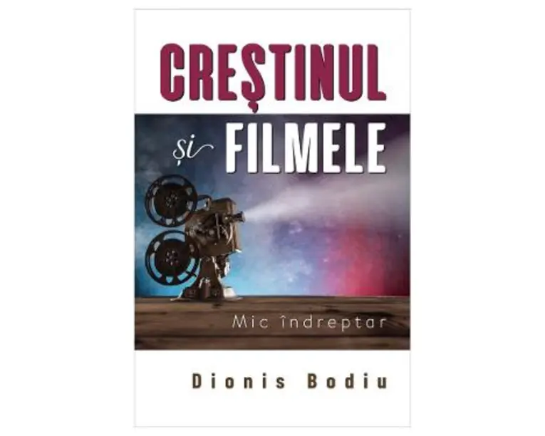 Crestinul si filmele - Dionis Bodiu