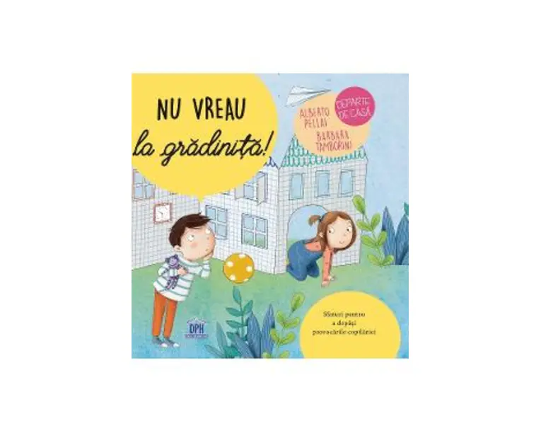 Nu vreau la gradinita! - Alberto Pellai, Barbara Tamborini, Elisa Paganelli