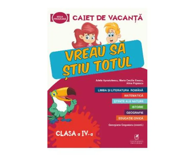 Caiet de vacanta - Clasa 4 - Vreau sa stiu totul - Georgiana Gogoescu, Adela Apostolescu