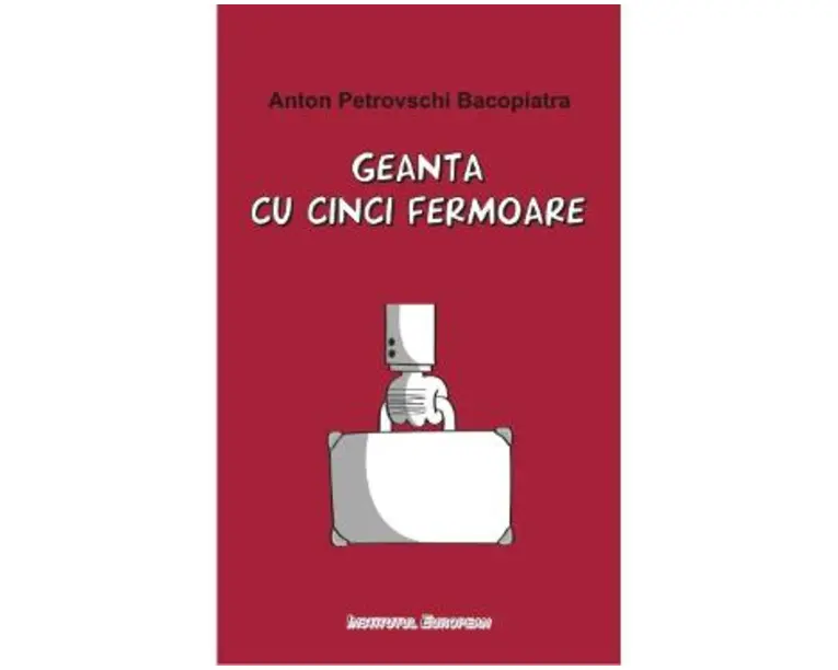 Geanta cu cinci fermoare - Anton Petrovschi Bacopiatra