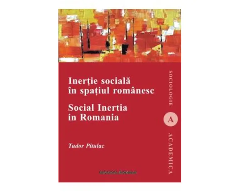 Inertie sociala in spatiul romanesc - Tudor Pitulac