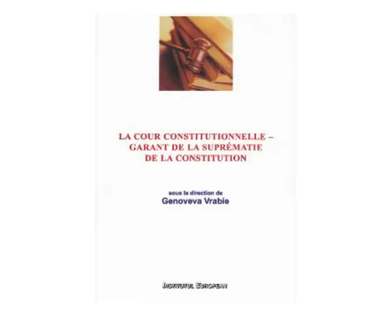 La Cour Constitutionnelle - garant de la suprematie de la constitution - Genoveva Vrabie