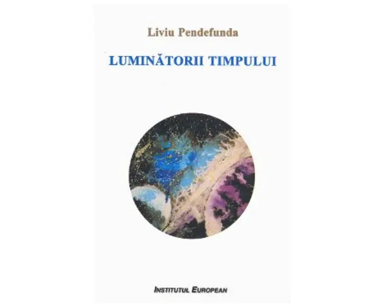 Luminatorii timpului - Liviu Pendefunda