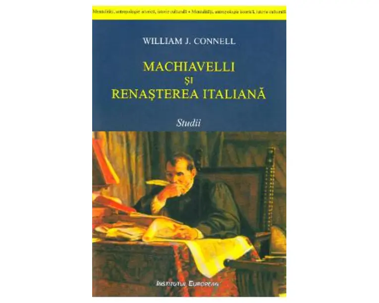 Machiavelli si renasterea italiana - William J. Connell