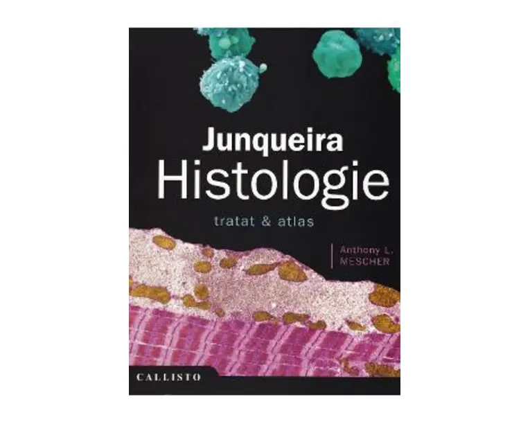 Junqueira, Histologie. Tratat si Atlas - Anthony L. Mescher