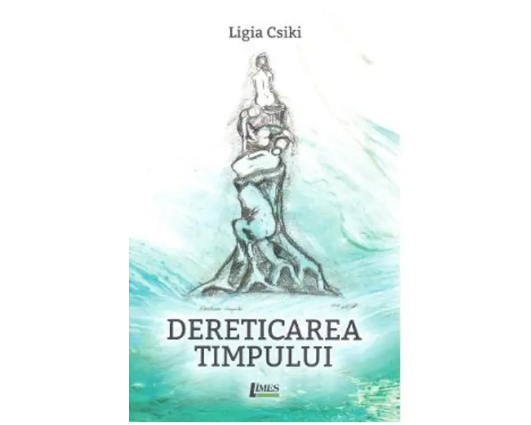 Dereticarea timpului - Ligia Csiki