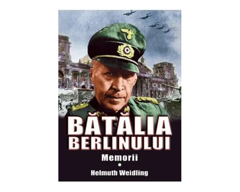 Batalia Berlinului. Memorii - Helmuth Weidling