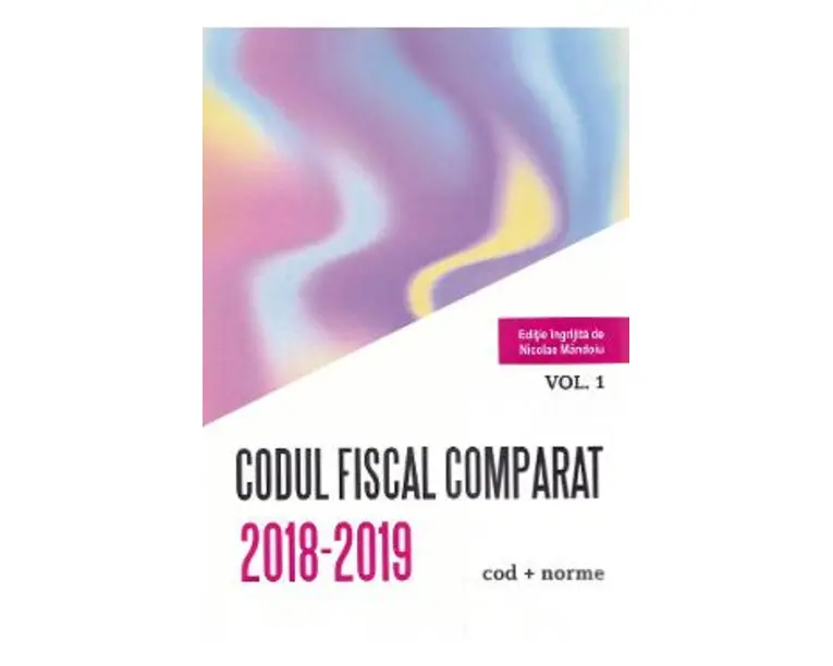 Codul fiscal comparat 2018-2019 vol.1-3