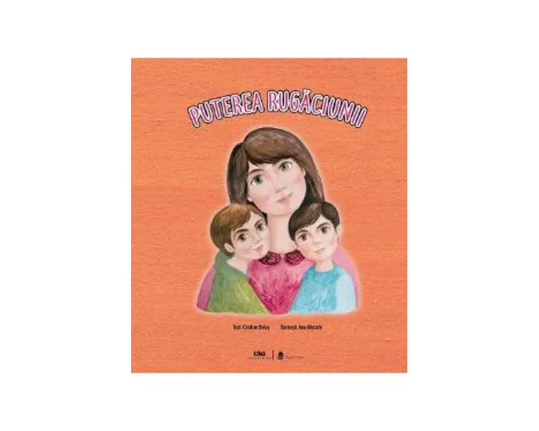 Puterea rugaciunii - Cristian Bolos, Ana Jilinschi