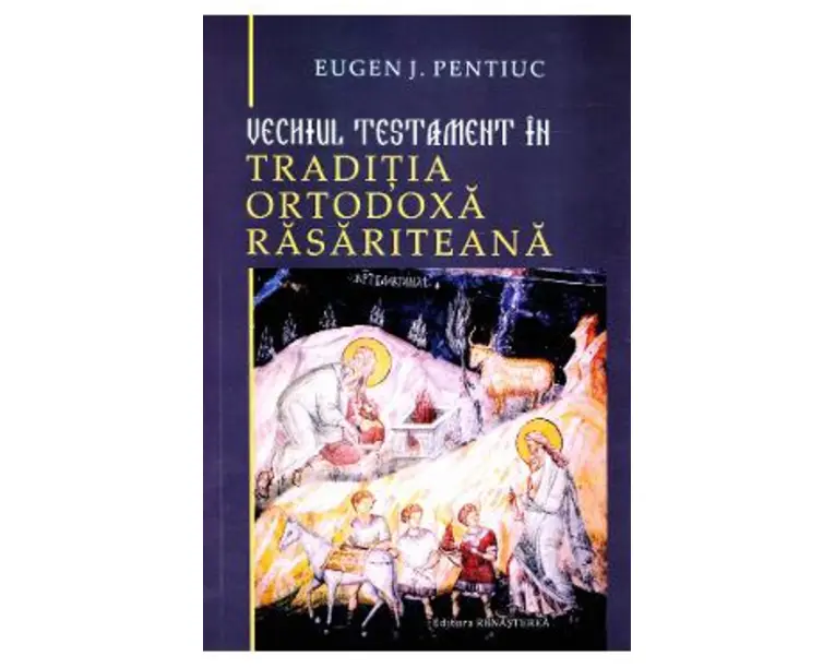 Vechiul Testament in traditia ortodoxa rasariteana - Eugen J. Pentiuc