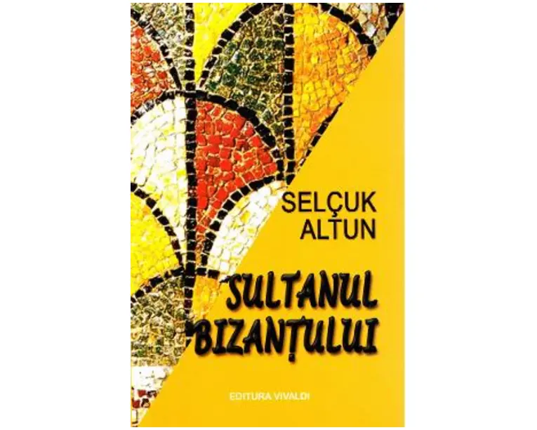 Sultanul Bizantului - Selcuk Altun