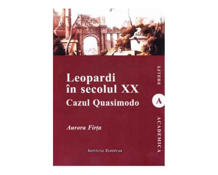 Leopardi in secolul XX. Cazul Quasimodo - Aurora Firta