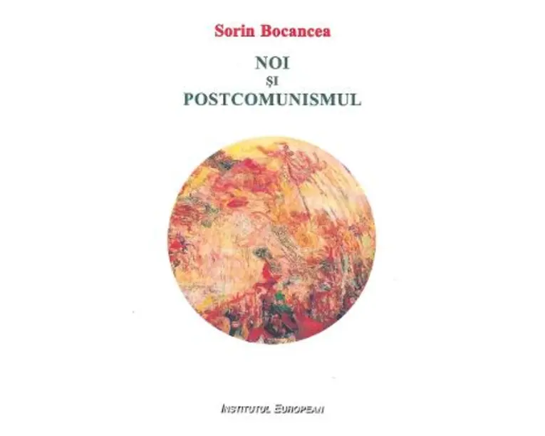 Noi si postcomunismul - Sorin Bocancea