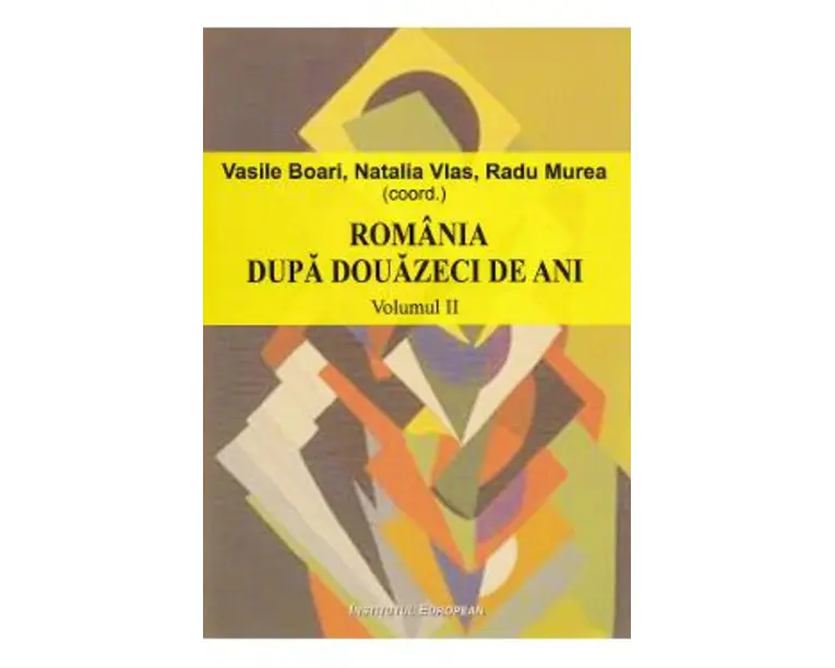 Romania dupa douazeci de ani - Vol. 2 - Vasile Boari, Natalia Vlas, Radu Murea