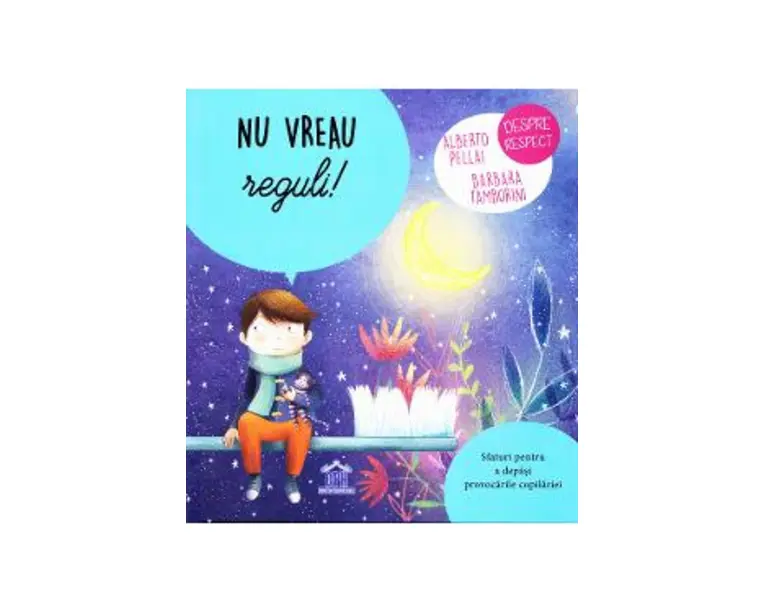 Nu vreau reguli! - Alberto Pellai, Barbara Tamborini