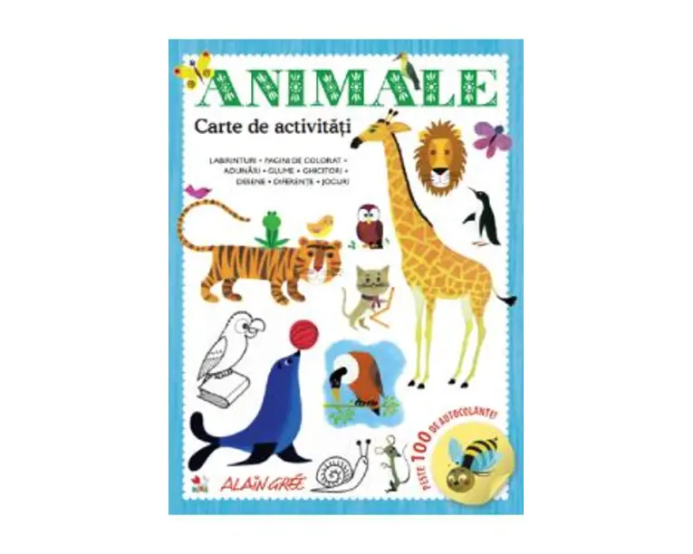 Animale. Carte de activitati. Peste 100 de autocolante - Alain Gree