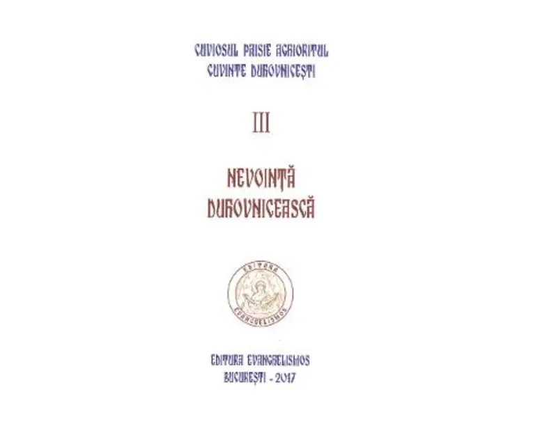 Cuvinte duhovnicesti Vol.III: Nevointa duhovniceasca - Cuviosul Paisie Aghioritul