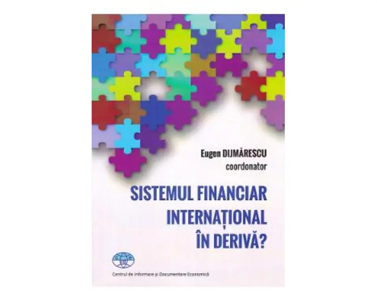 Sistemul financiar international in deriva? - Eugen Dijmarescu