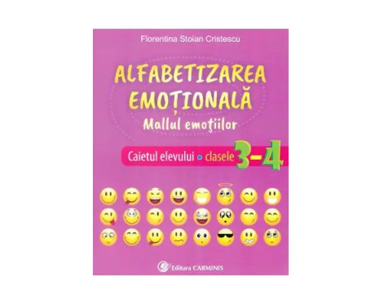 Alfabetizarea emotionala. Mallul emotiilor - Caietul elevului - Clasele 3-4 - Florentina Stoian Cristescu