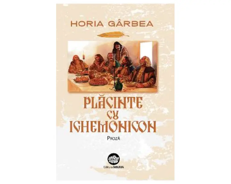 Placinte cu ighemonicon: proza - Horia Garbea