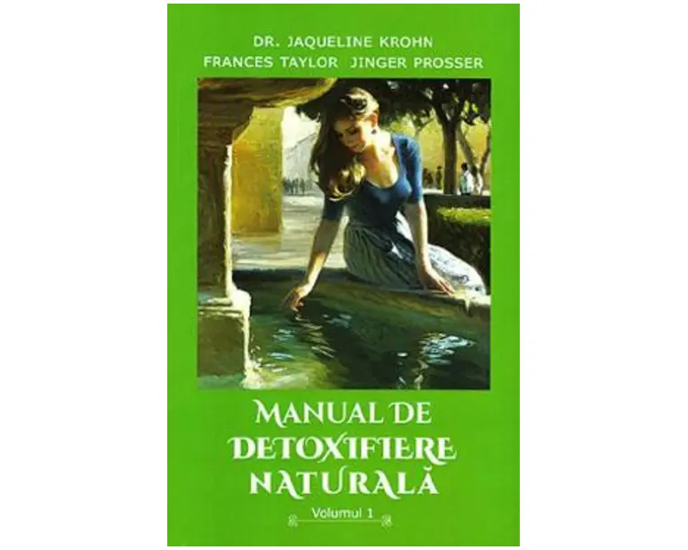 Manual de detoxifiere naturala Vol.1 - Jaqueline Krohn, Frances Taylor
