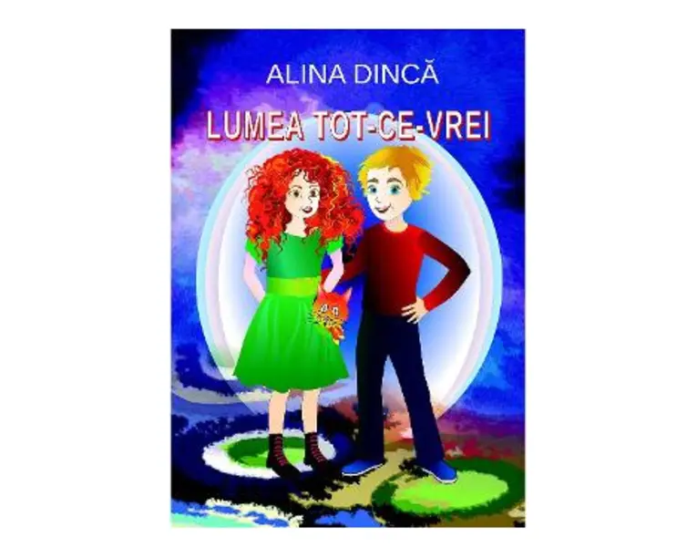 Lumea tot-ce-vrei - Alina Dinca