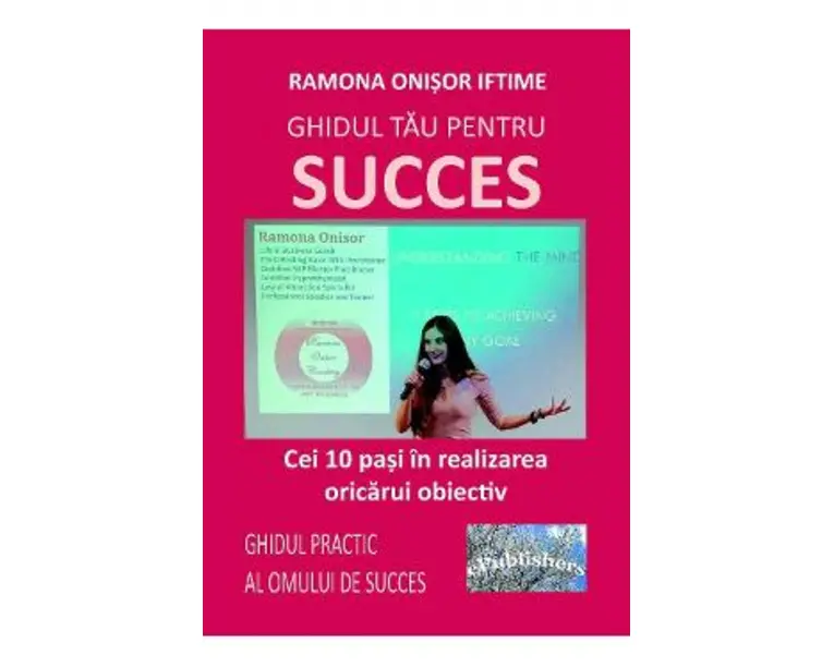 Ghidul tau pentru succes - Ramona Onisor Iftime