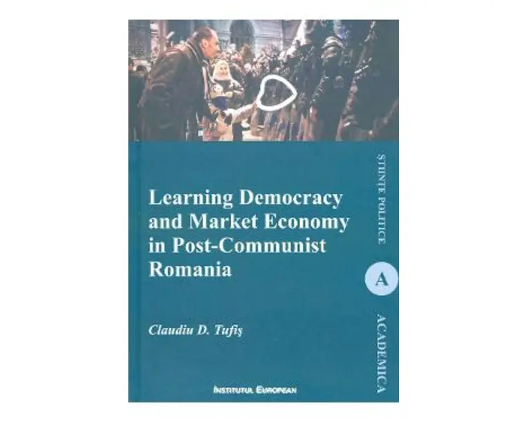 Learning Democracy and Market Economy in Post-Communist Romania - Claudiu D. Tufis
