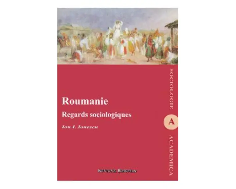 Roumanie. Regards sociologiques - Ion I. Ionescu
