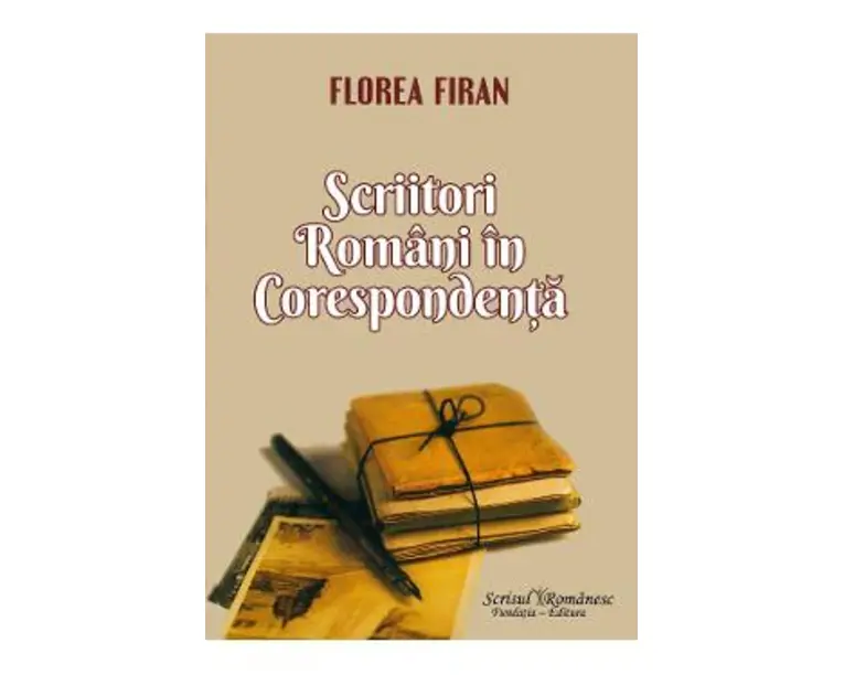 Scriitori romani in corespondenta - Florea Firan