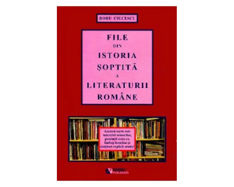 File din istoria soptita a literaturii romane - Doru Ciucescu