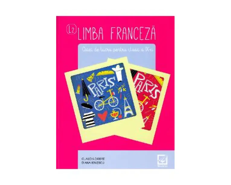 Limba franceza. L2 - Clasa 9 - Caiet de lucru - Claudia Dobre, Diana Ionescu