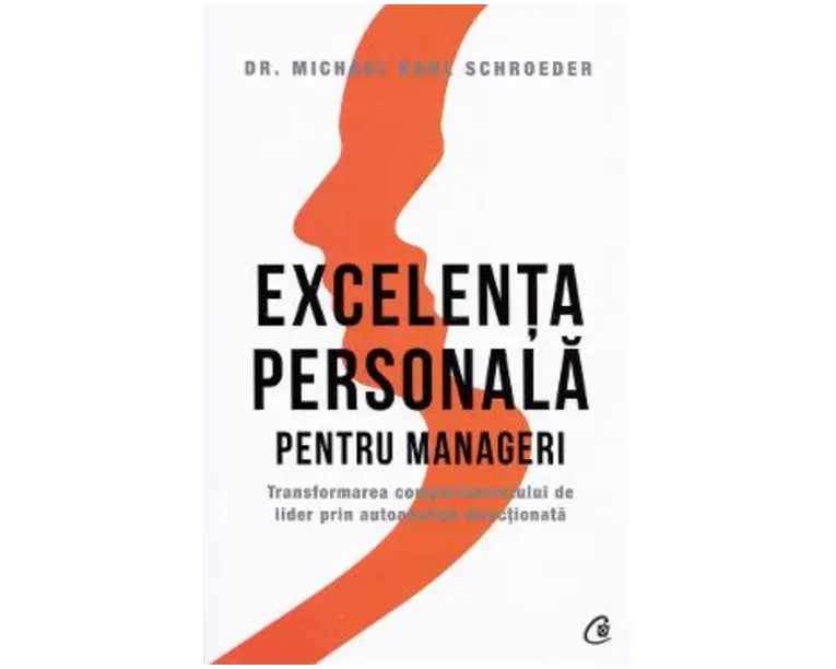 Excelenta personala pentru manageri - Michael Karl Schroeder
