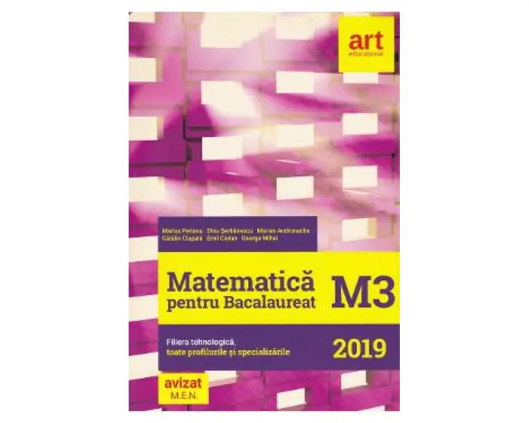 Matematica M3. Bacalaureat 2019. Filiera tehnologica - Marius Perianu, Dinu Serbanescu