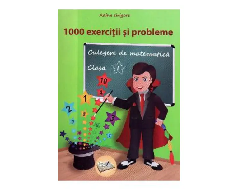 Culegere de matematica - Clasa 1 - 1000 exercitii si probleme - Adina Grigore