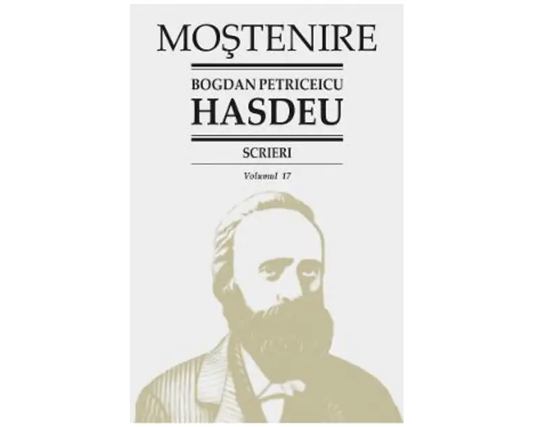 Scrieri Vol.17 - Bogdan Petriceicu Hasdeu