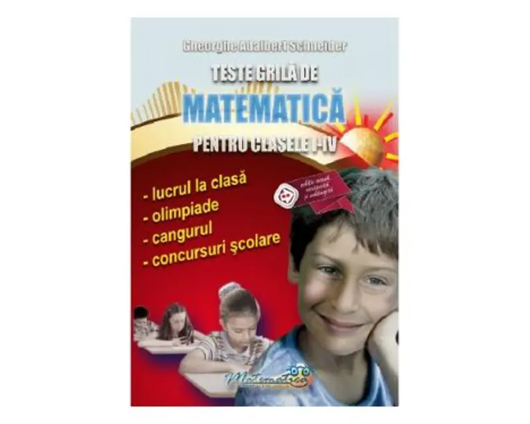 Teste grila de matematica pentru clasele 1-4 - Gheorghe Adalbert Schneider