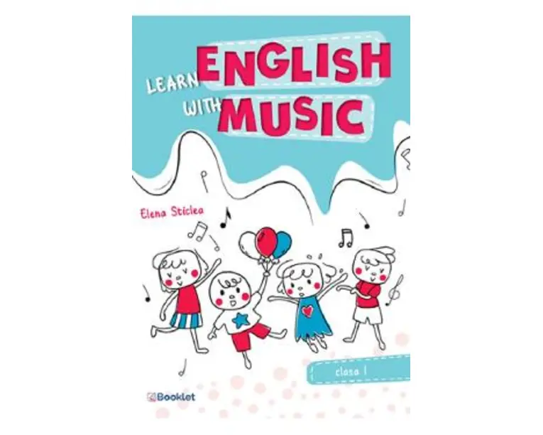 Learn english with music - Clasa 1 - Elena Sticlea