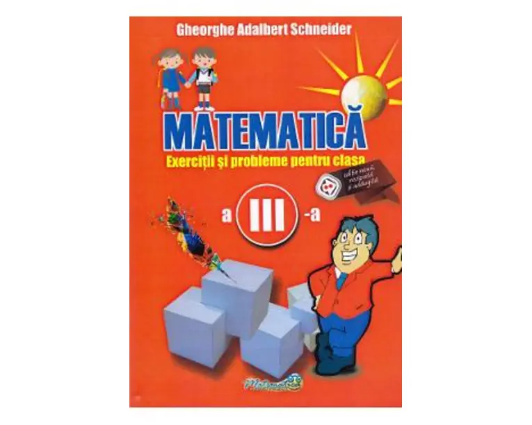 Matematica - Clasa 3 - Exercitii si probleme - Gheorghe Adalbert Schneider