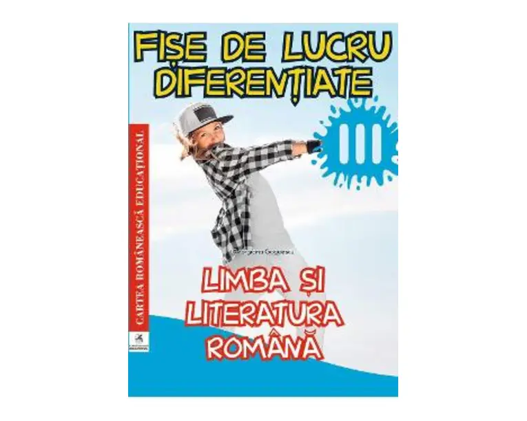 Limba romana - Clasa 3 - Fise de lucru diferentiate - Georgiana Gogoescu